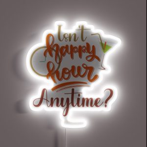 Isn T Happy Hour Anytime Mega Pint Funny Wine Trending RGB Neon Sign