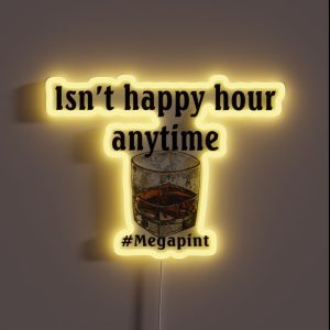 Isn T Happy Hour Anytime RGB Neon Sign Isn T Happy Hour Anytime RGB Neon Sign