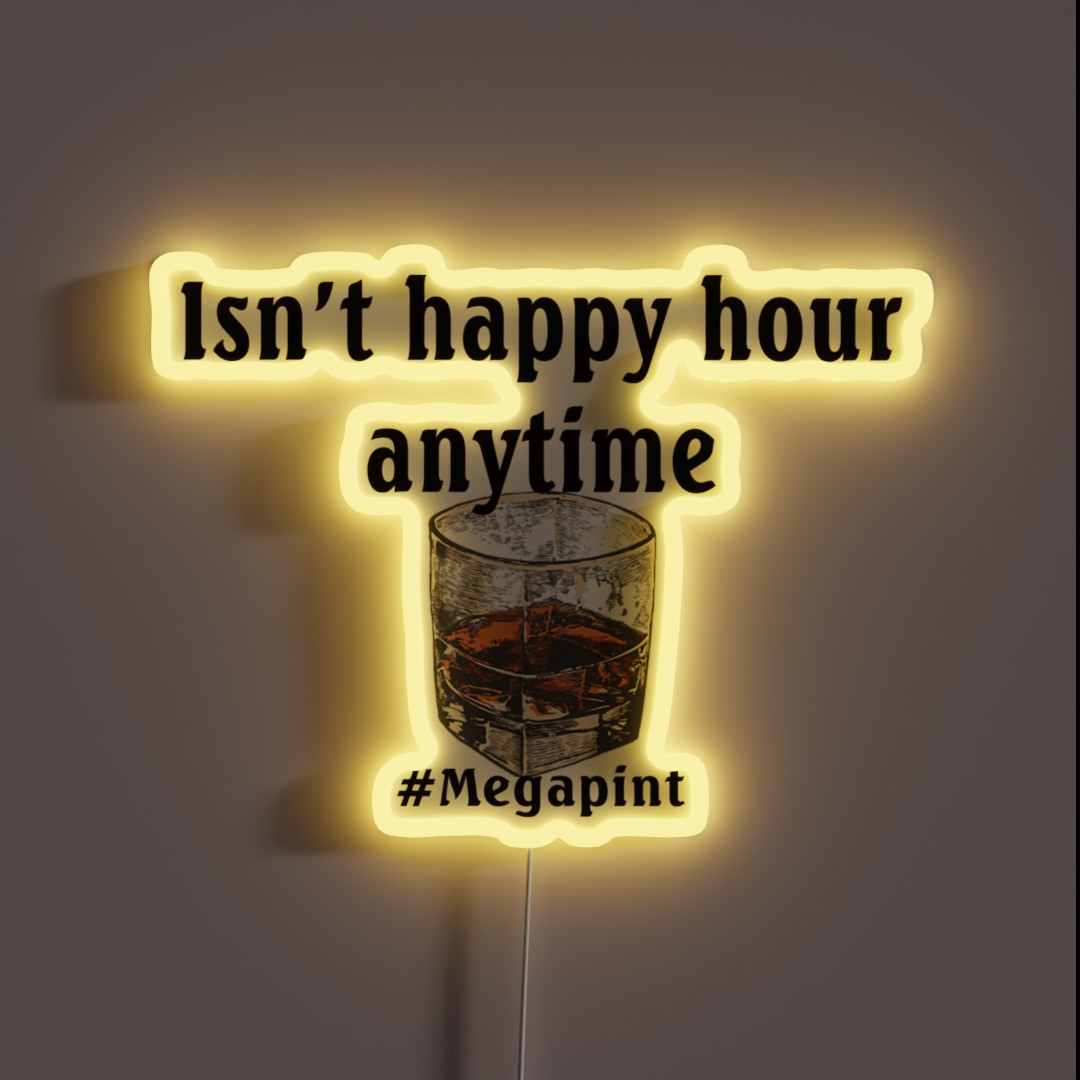 Isn T Happy Hour Anytime RGB Neon Sign Isn T Happy Hour Anytime RGB Neon Sign