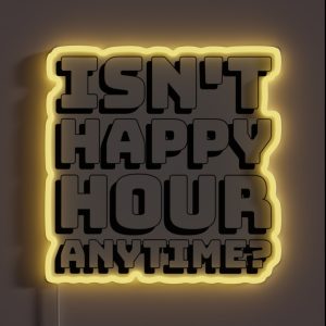 Isnt Happy Hour Anytime RGB Neon Sign Isnt Happy Hour Anytime RGB Neon Sign