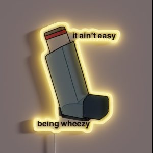 It Ain T Easy Being Wheezy RGB Neon Sign