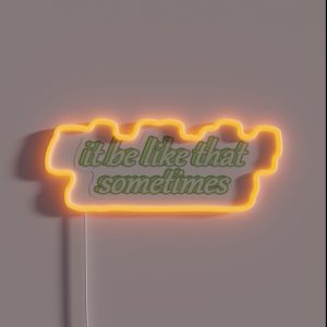 It Be Like That Sometimes RGB Neon Sign