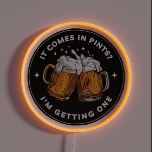 It Comes In Pints I M Getting One Black Fantasy Funny Beer RGB Neon Sign