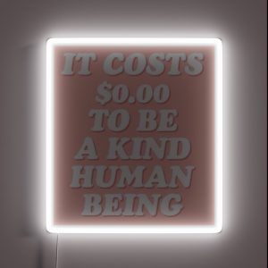 It Cost 0 To Be A Kind Human Being RGB Neon Sign