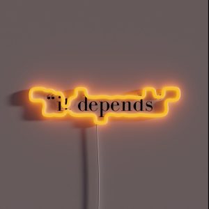 It Depends RGB Neon Sign