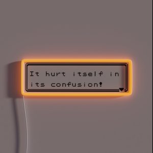 It Hurt Itself In Its Contusion RGB Neon Sign