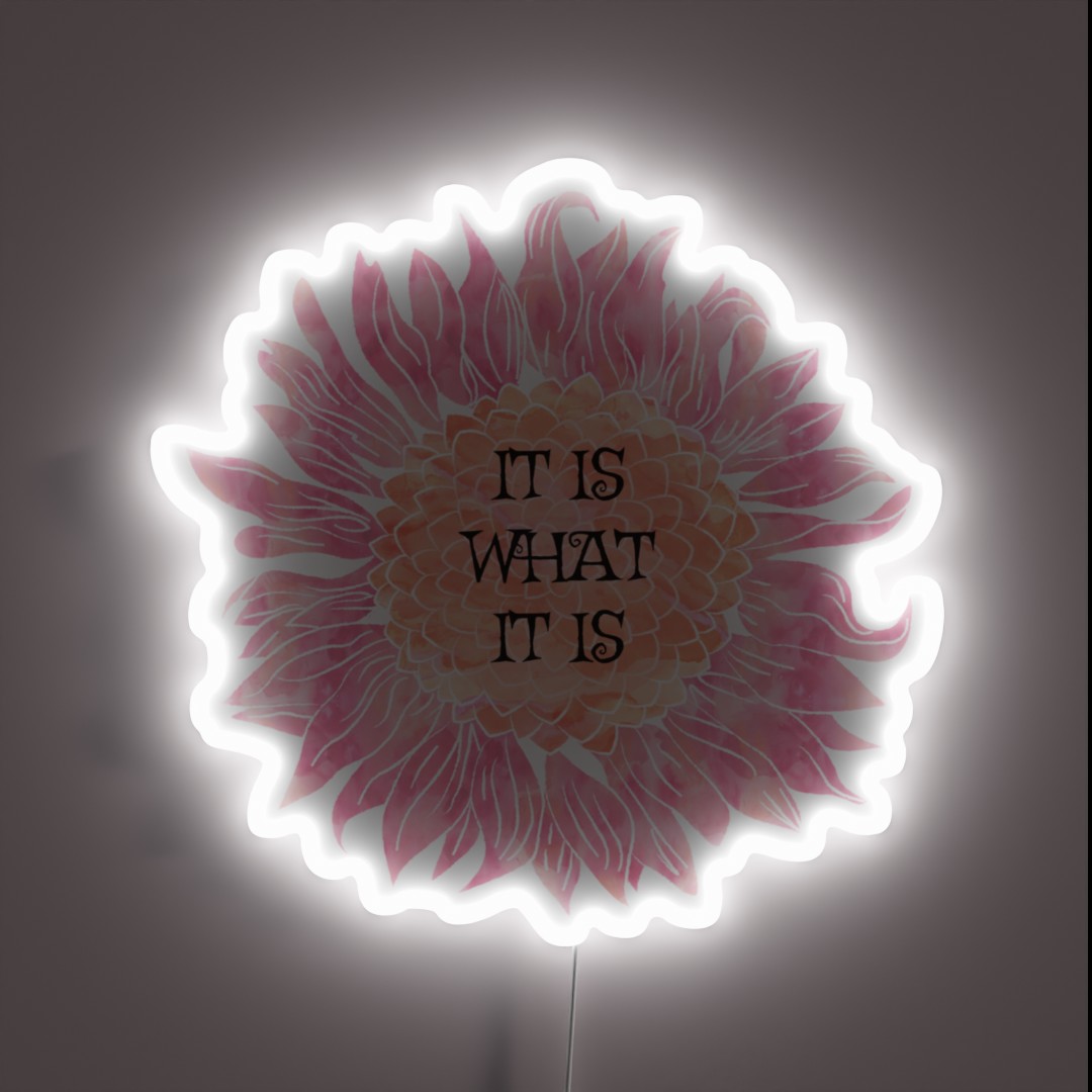 It Is What It Is Sunflower RGB Neon Sign It Is What It Is Sunflower RGB Neon Sign