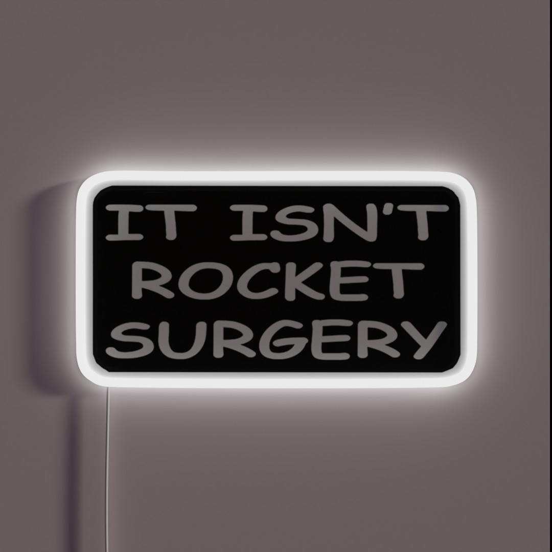 It Isnt Rocket Surgery RGB Neon Sign It Isnt Rocket Surgery RGB Neon Sign