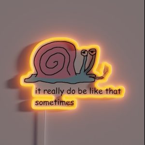 It Really Do Be Like That Sometimes RGB Neon Sign