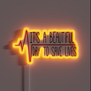 It S A Beautiful Day To Save Lives RGB Neon Sign