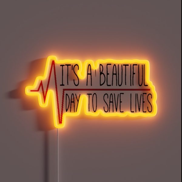 It S A Beautiful Day To Save Lives RGB Neon Sign