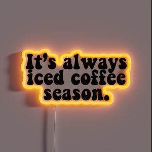 It S Always Iced Coffee Season RGB Neon Sign It S Always Iced Coffee Season RGB Neon Sign