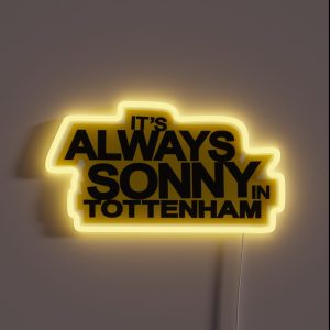 It S Always Sonny In Tottenham RGB Neon Sign It S Always Sonny In Tottenham RGB Neon Sign