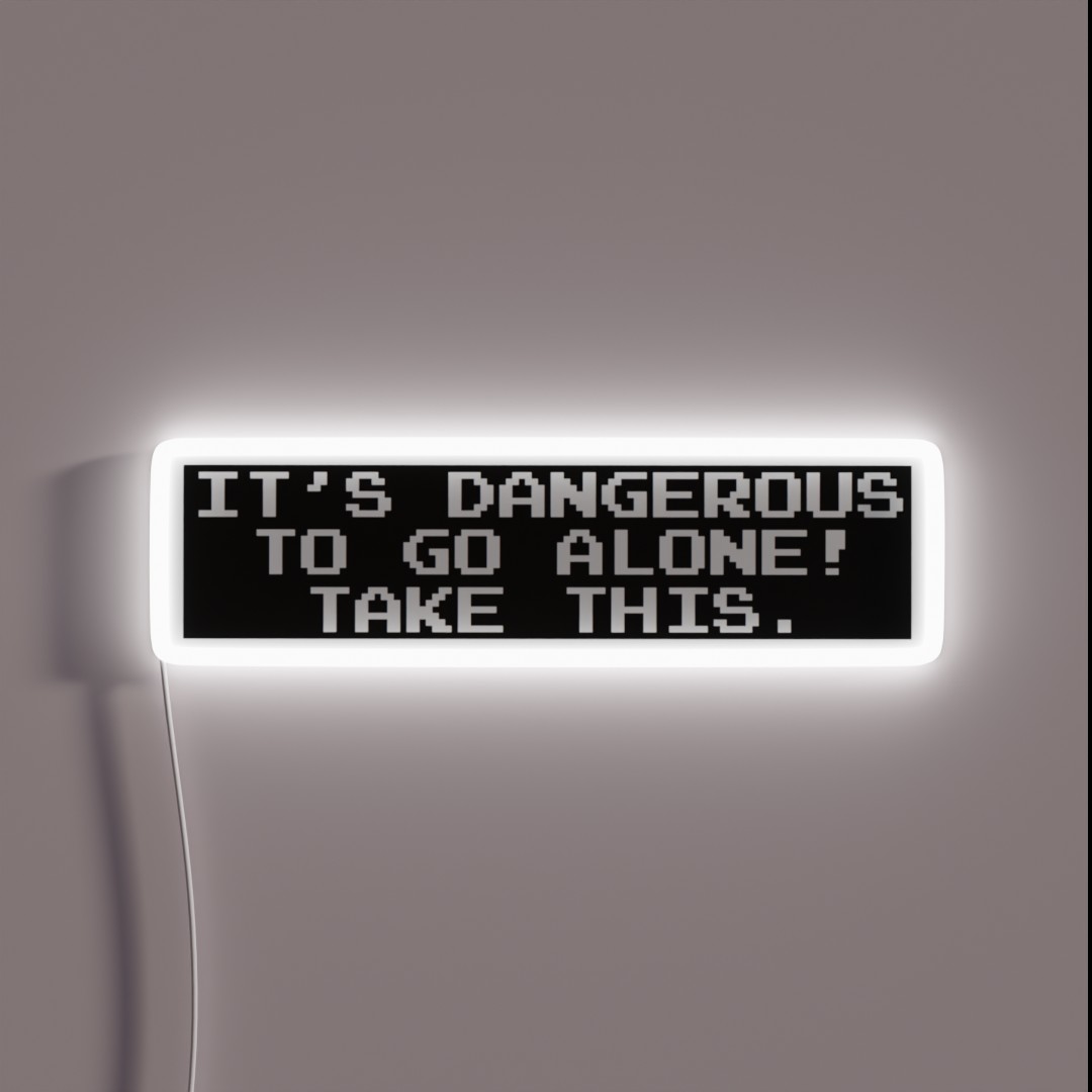It S Dangerous To Go Alone Take This RGB Neon Sign It S Dangerous To Go Alone Take This RGB Neon Sign