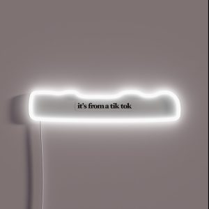 It S From A Tik Tok RGB Neon Sign It S From A Tik Tok RGB Neon Sign