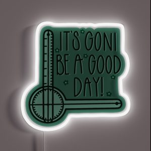 It S GONI Be A Good Day RGB Neon Sign