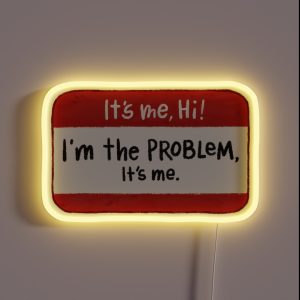 It S Me Hi I M The Problem It S Me RGB Neon Sign It S Me Hi I M The Problem It S Me RGB Neon Sign