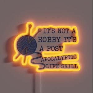 It S Not A Hobby It S A Post Apocalyptic Skill RGB Neon Sign
