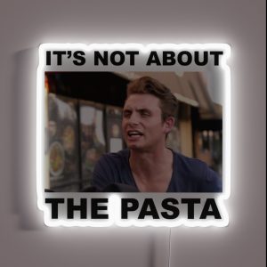 IT S NOT ABOUT THE PASTA RGB Neon Sign