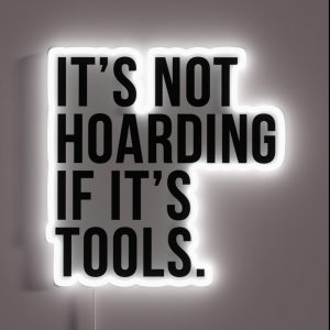 It S Not Hoarding If It S Tools RGB Neon Sign