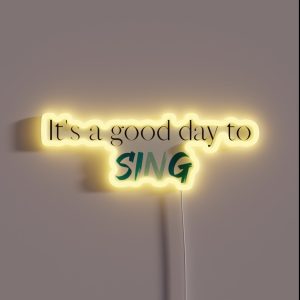 Its A Good Day To Sing Choir Singer Singing Choir Teacher Choir Director RGB Neon Sign