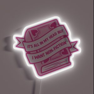 Its All In My Head But I Want Non Fiction RGB Neon Sign