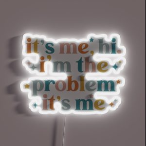 Its Me Hi Im The Problem Its Me RGB Neon Sign Its Me Hi Im The Problem Its Me RGB Neon Sign