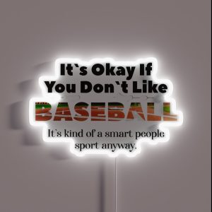 Its Ok If You Don T Like Baseball RGB Neon Sign