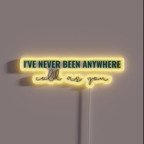 Ive Never Been Anywhere Cold As You Taylor RGB Neon Sign