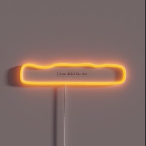 Jesus Didn T Like That RGB Neon Sign Jesus Didn T Like That RGB Neon Sign