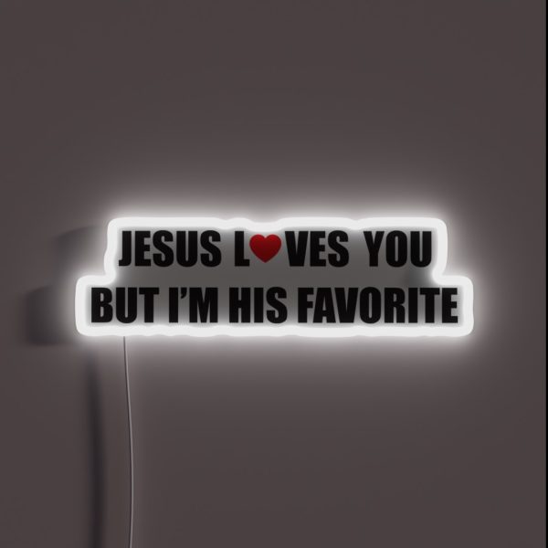 Jesus Loves You But I M His Favorite RGB Neon Sign