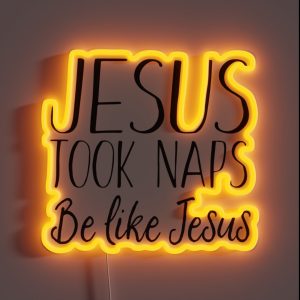 Jesus Napped Be Like Jesus RGB Neon Sign