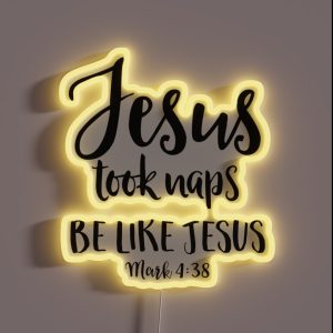 Jesus Took Naps Be Like Jesus Funny Christian Gift RGB Neon Sign