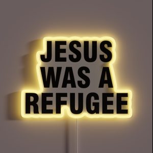 Jesus Was A Refugee RGB Neon Sign