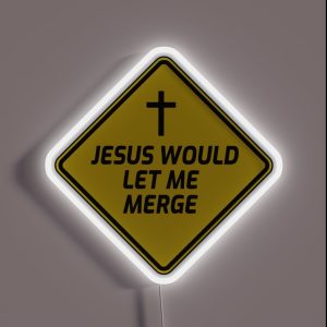 Jesus Would Let Me Merge Christian Bumper Funny Religious Bumper RGB Neon Sign