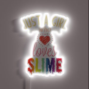 Just A Girl Who Loves Slime Cute Slime Lover RGB Neon Sign Just A Girl Who Loves Slime Cute Slime Lover RGB Neon Sign