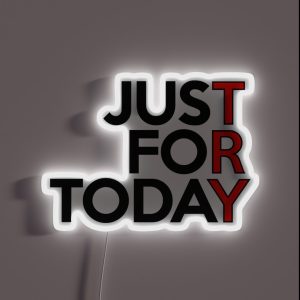JUST FOR TODAY TRY AA NA Clean And Sober Living In Recovery RGB Neon Sign