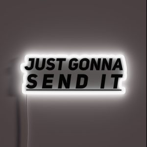 Just Gonna Send It RGB Neon Sign