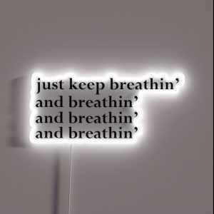 Just Keep Breathin And Breathin And Breathin And Breathin Light RGB Neon Sign Just Keep Breathin And Breathin And Breathin And Breathin Light RGB Neon Sign