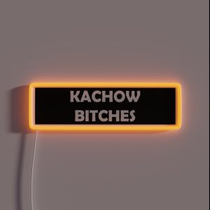 Kachow Bitches RGB Neon Sign