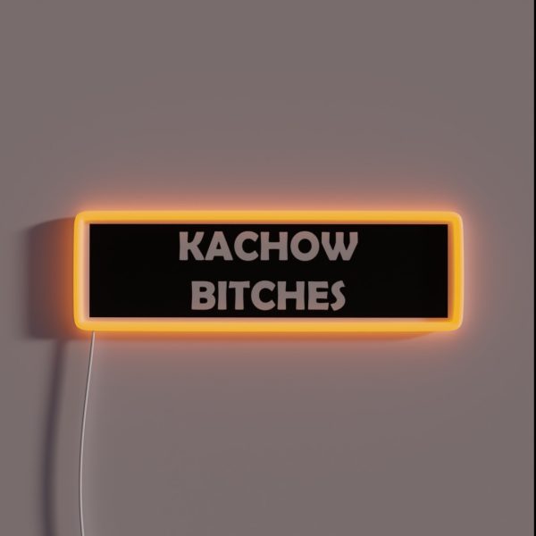 Kachow Bitches RGB Neon Sign