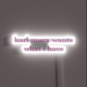 Karl Marx Wants What I Have RGB Neon Sign