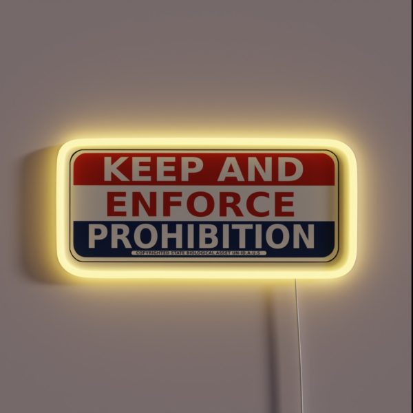 Keep And ENFORCE PROHIBITION RGB Neon Sign
