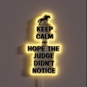 Keep Calm And Hope The Judge Didn T Notice Equestrian Gifts RGB Neon Sign