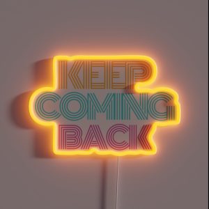 Keep Coming Back Alcoholic Recovery RGB Neon Sign