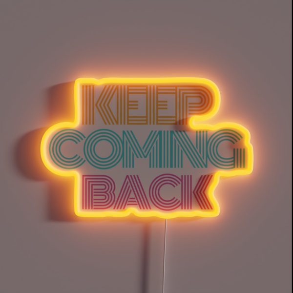 Keep Coming Back Alcoholic Recovery RGB Neon Sign