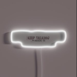 Keep Talking Im Diagnosing You RGB Neon Sign Keep Talking Im Diagnosing You RGB Neon Sign