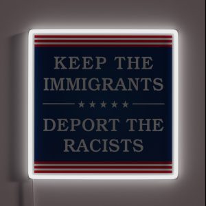 Keep The Immigrants Deport The Racists Bumper RGB Neon Sign