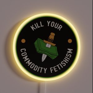 Kill Your Commodity Fetishism RGB Neon Sign