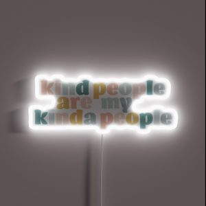 Kind People Are My Kinda People RGB Neon Sign